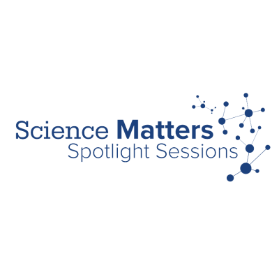 White background with text that says "Science Matters: Spotlight Sessions."