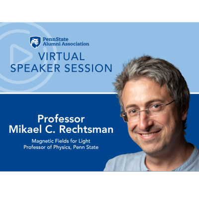 Graphic that has a photo of Mikael Rechtsman with his title and text that says Penn State Alumni Association Virtual Speaker Session.